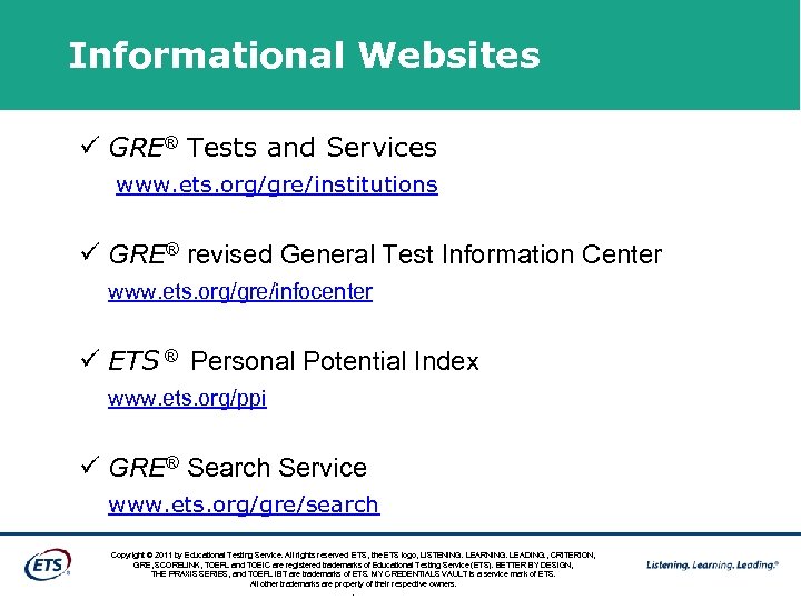 Informational Websites ü GRE® Tests and Services www. ets. org/gre/institutions ü GRE® revised General