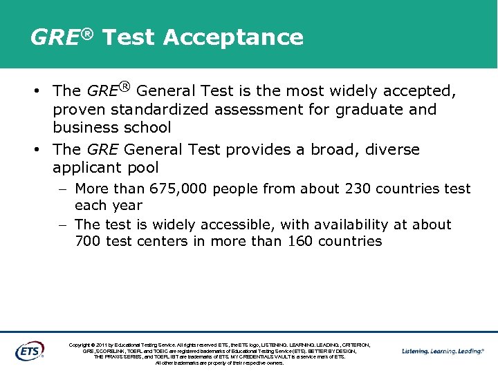 GRE® Test Acceptance • The GRE® General Test is the most widely accepted, proven