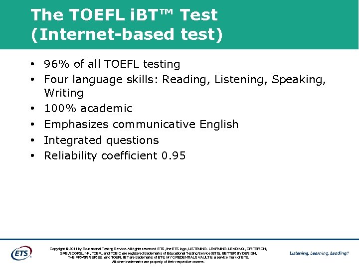 The TOEFL i. BT™ Test (Internet-based test) • 96% of all TOEFL testing •
