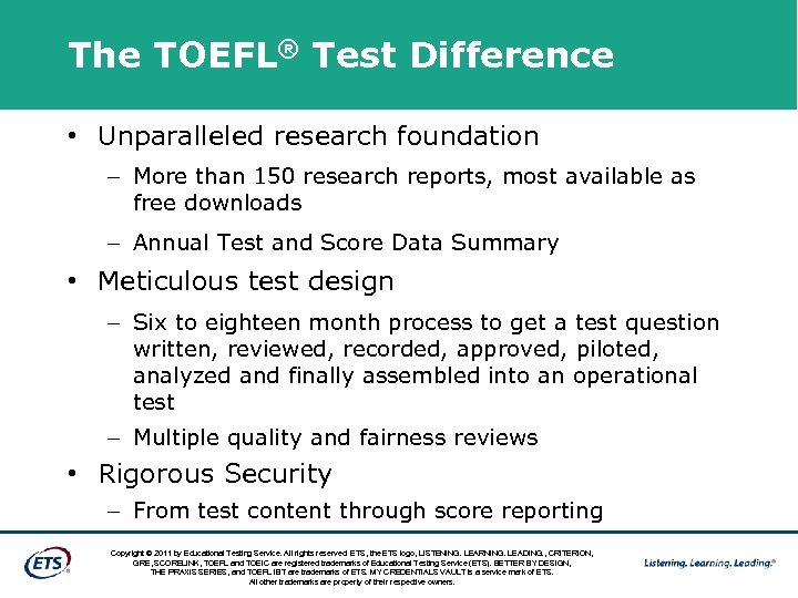 The TOEFL® Test Difference • Unparalleled research foundation – More than 150 research reports,