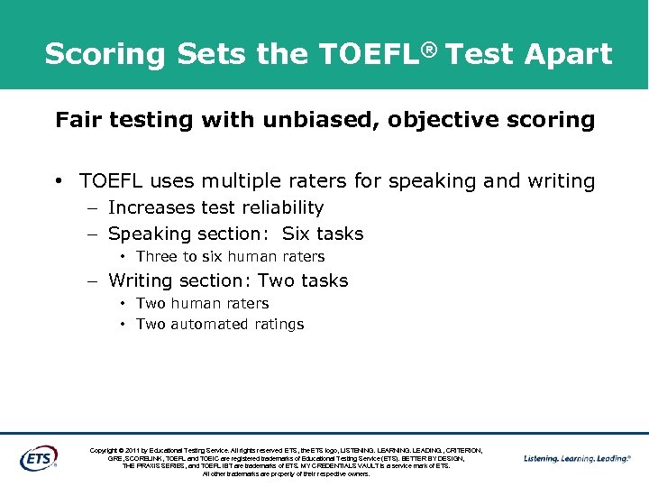 Scoring Sets the TOEFL® Test Apart Fair testing with unbiased, objective scoring • TOEFL