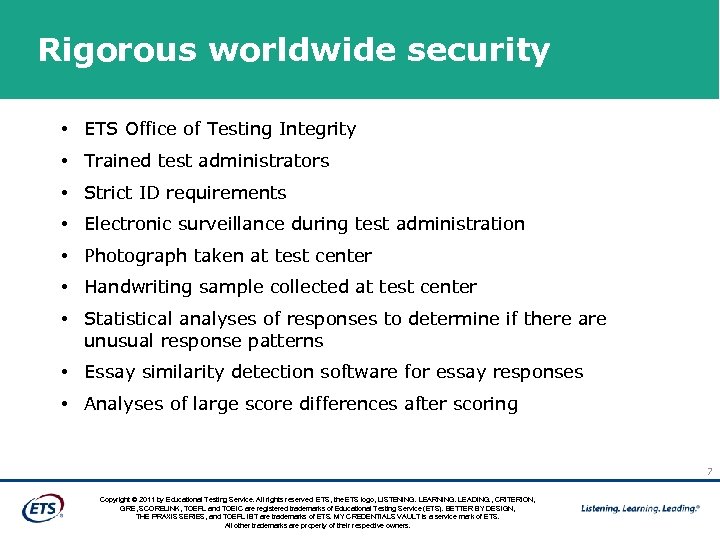 Rigorous worldwide security • ETS Office of Testing Integrity • Trained test administrators •