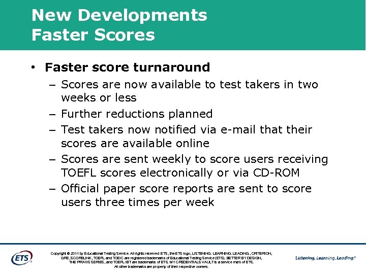 New Developments Faster Scores • Faster score turnaround – Scores are now available to