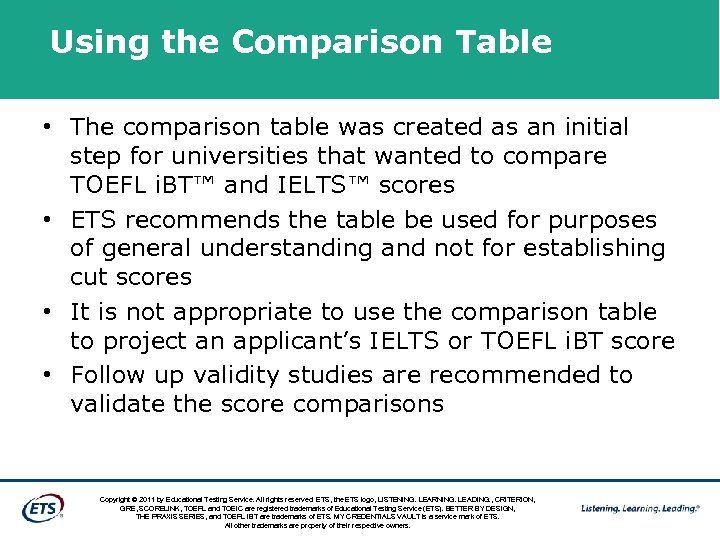 Using the Comparison Table • The comparison table was created as an initial step