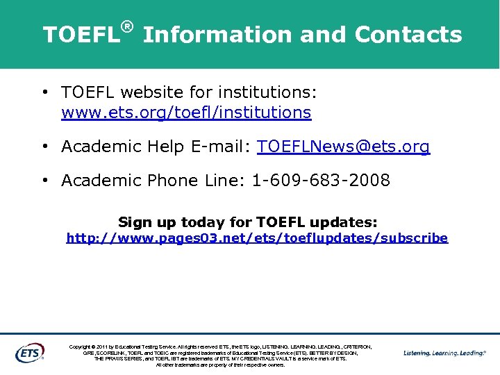 ® TOEFL Information and Contacts • TOEFL website for institutions: www. ets. org/toefl/institutions •