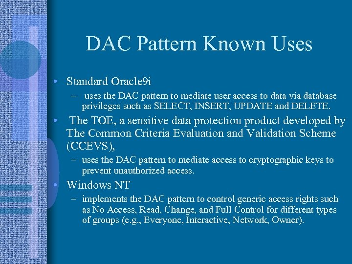DAC Pattern Known Uses • Standard Oracle 9 i – uses the DAC pattern