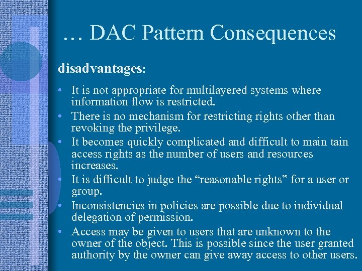 … DAC Pattern Consequences disadvantages: • It is not appropriate for multilayered systems where