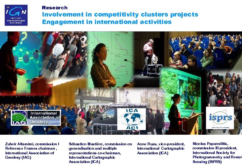 Research Involvement in competitivity clusters projects Engagement in international activities Zuheir Altamimi, commission I