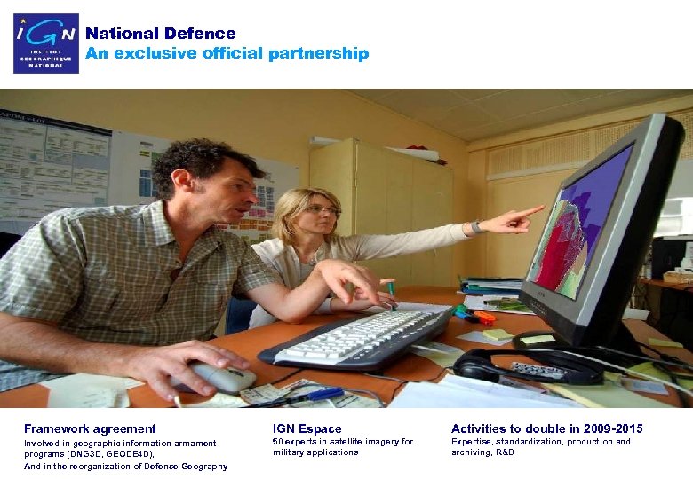National Defence An exclusive official partnership Framework agreement IGN Espace Activities to double in