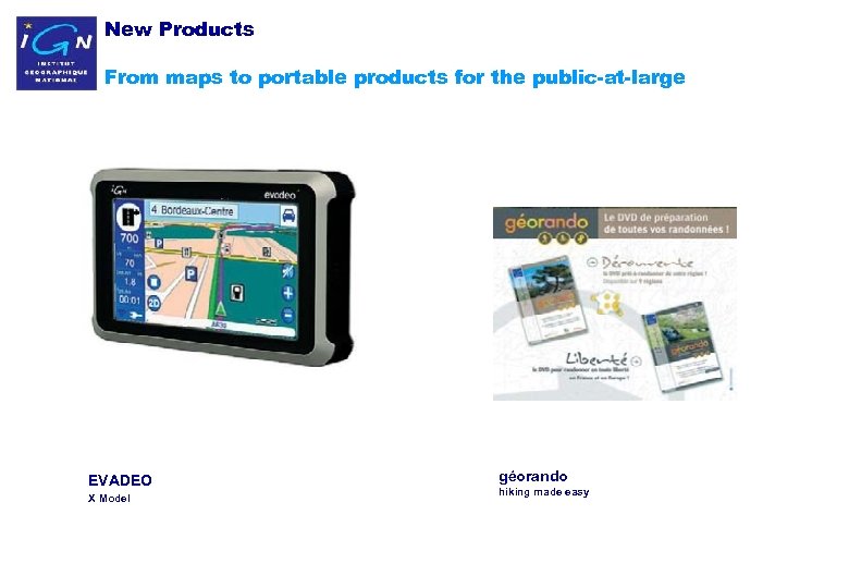 New Products From maps to portable products for the public-at-large EVADEO X Model 23