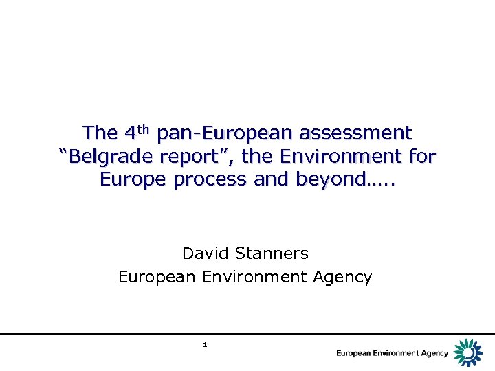 The 4 th pan-European assessment “Belgrade report”, the Environment for Europe process and beyond….
