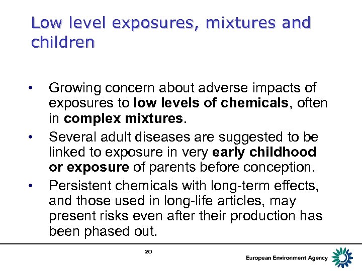 Low level exposures, mixtures and children • • • Growing concern about adverse impacts