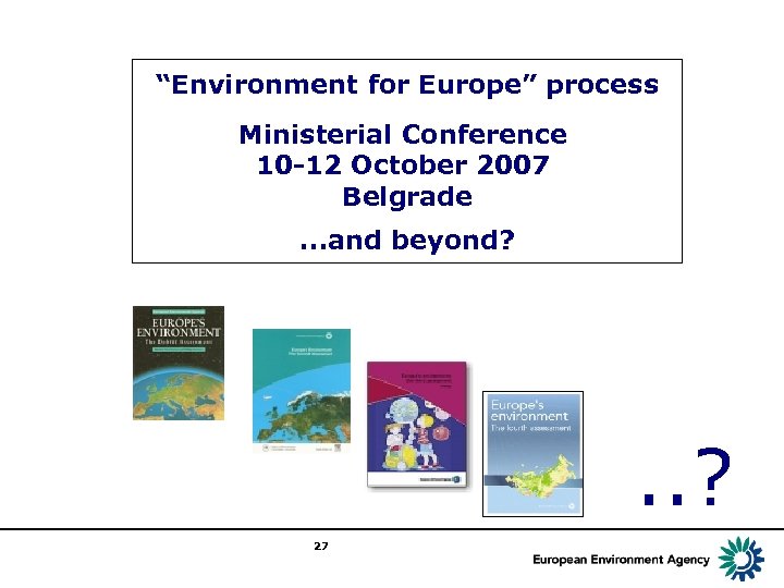 “Environment for Europe” process Ministerial Conference 10 -12 October 2007 Belgrade. . . and