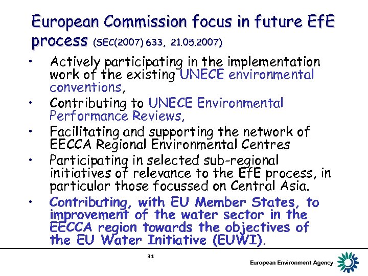 European Commission focus in future Ef. E process (SEC(2007) 633, 21. 05. 2007) •