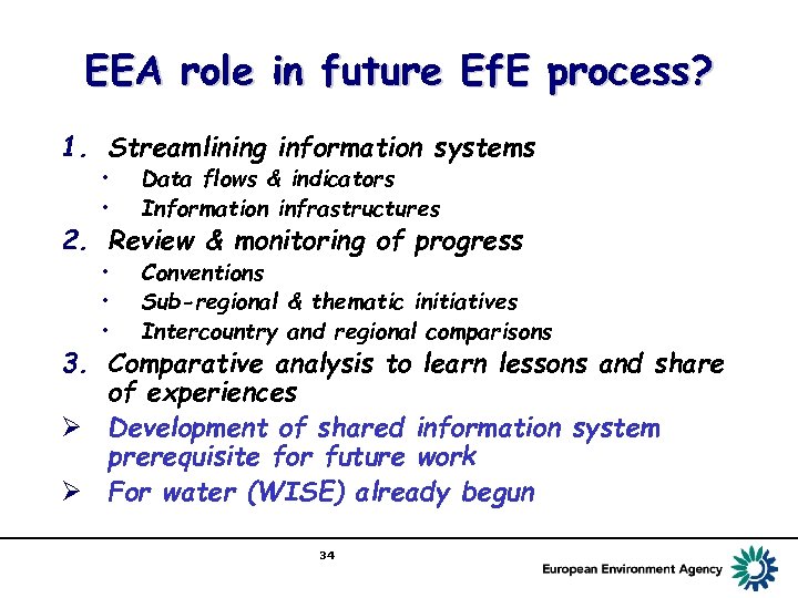 EEA role in future Ef. E process? 1. Streamlining information systems • • Data