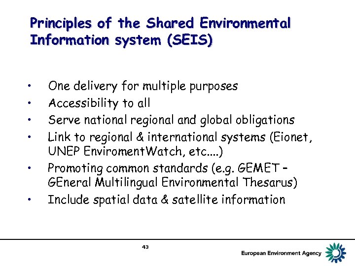 Principles of the Shared Environmental Information system (SEIS) • • • One delivery for