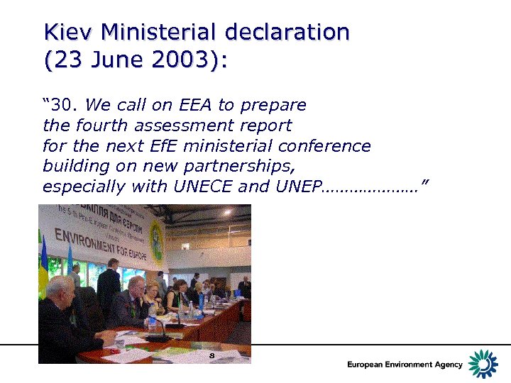 Kiev Ministerial declaration (23 June 2003): “ 30. We call on EEA to prepare