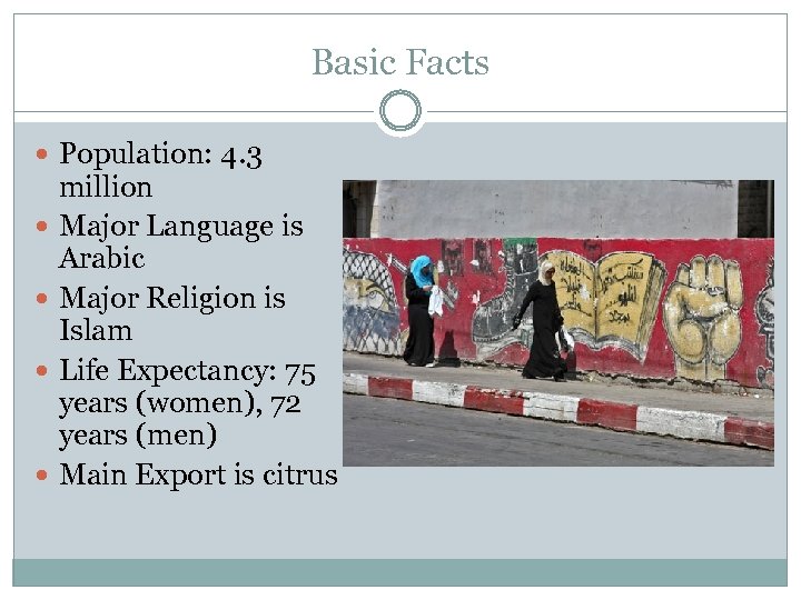 Basic Facts Population: 4. 3 million Major Language is Arabic Major Religion is Islam