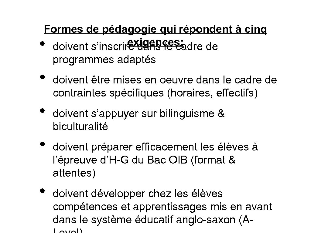 Formes de pédagogie qui répondent à cinq exigences: doivent s’inscrire dans le cadre de