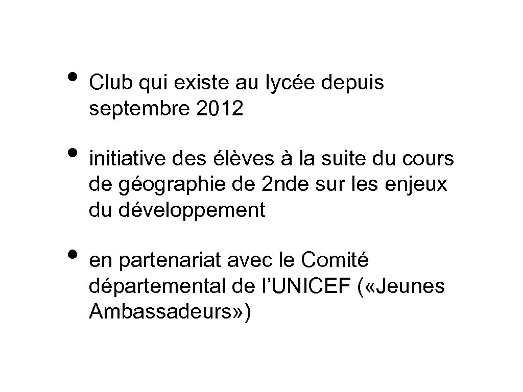  • Club qui existe au lycée depuis septembre 2012 • initiative des élèves
