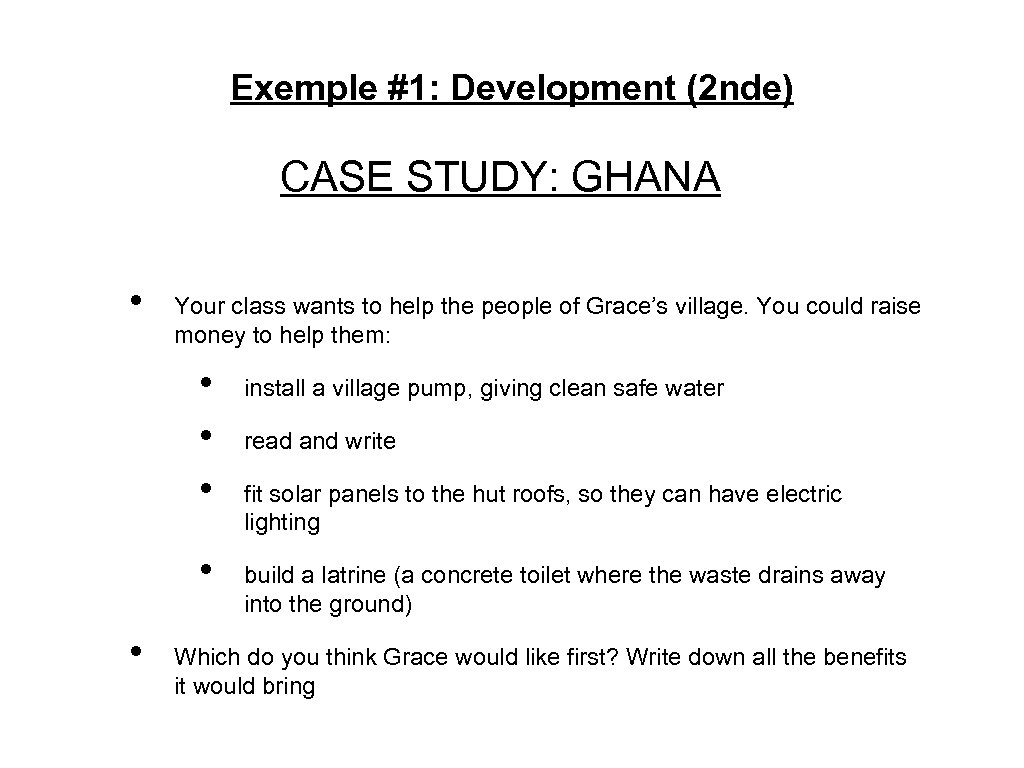 Exemple #1: Development (2 nde) CASE STUDY: GHANA • Your class wants to help