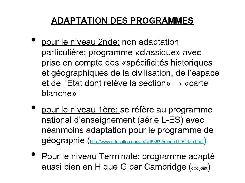 ADAPTATION DES PROGRAMMES • • • pour le niveau 2 nde: non adaptation particulière;