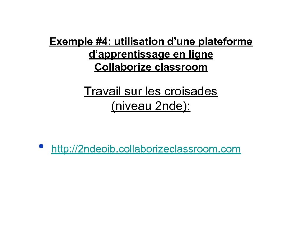 Exemple #4: utilisation d’une plateforme d’apprentissage en ligne Collaborize classroom Travail sur les croisades