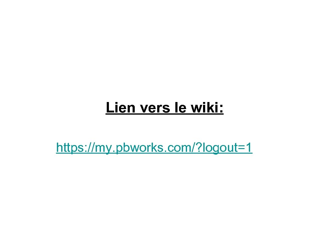 Lien vers le wiki: https: //my. pbworks. com/? logout=1 