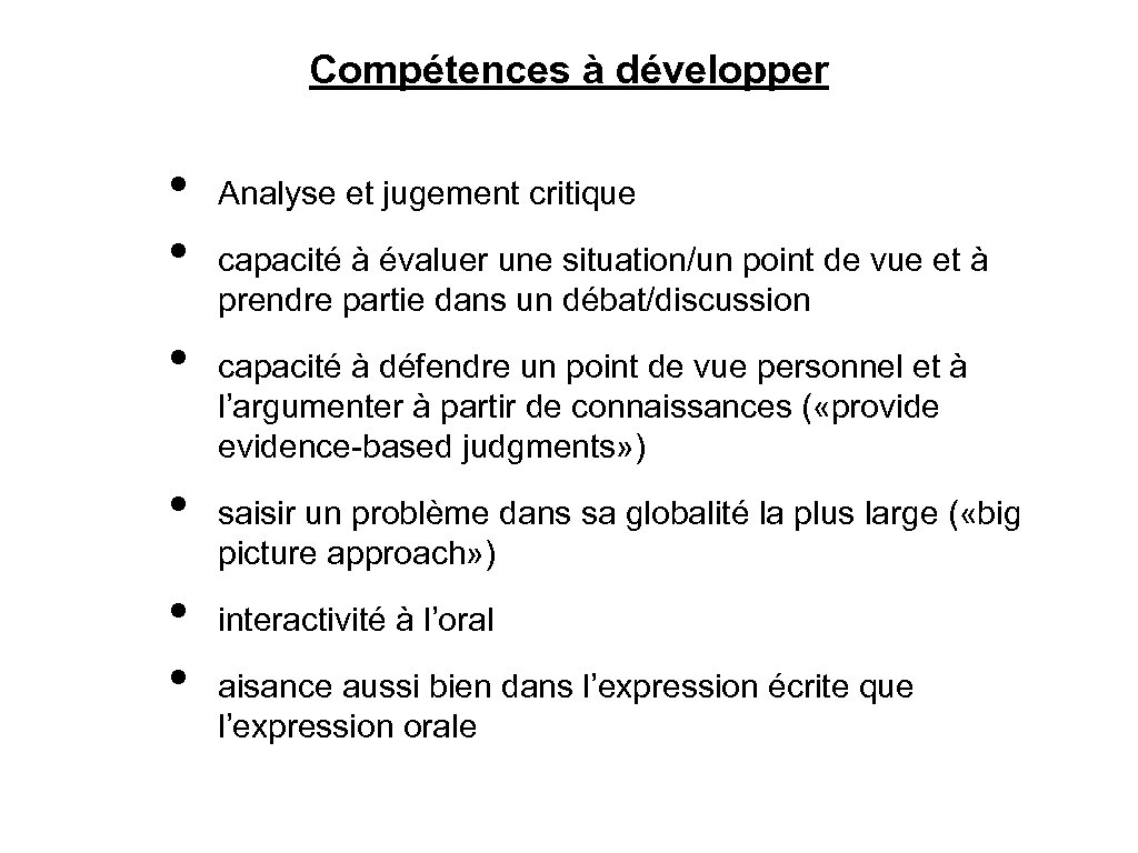 Compétences à développer • • • Analyse et jugement critique capacité à évaluer une