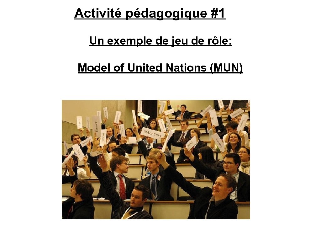Activité pédagogique #1 Un exemple de jeu de rôle: Model of United Nations (MUN)