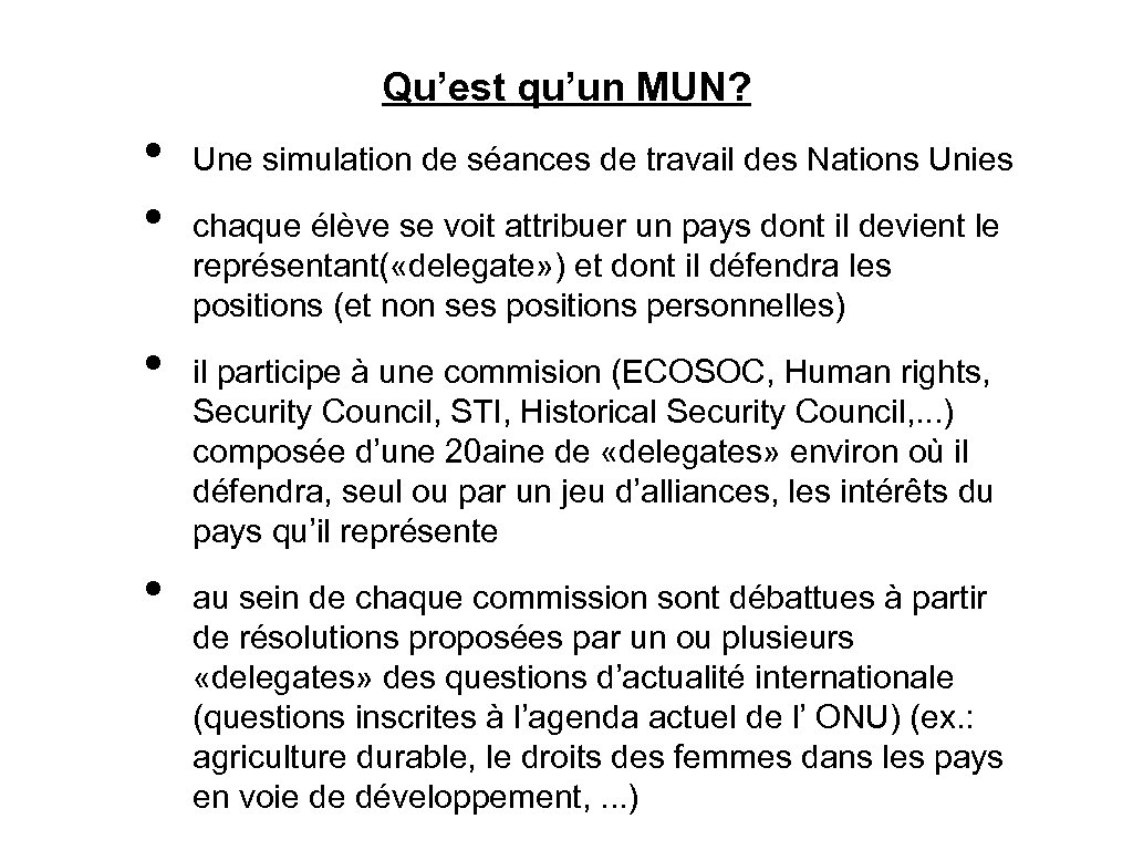 Qu’est qu’un MUN? • • Une simulation de séances de travail des Nations Unies