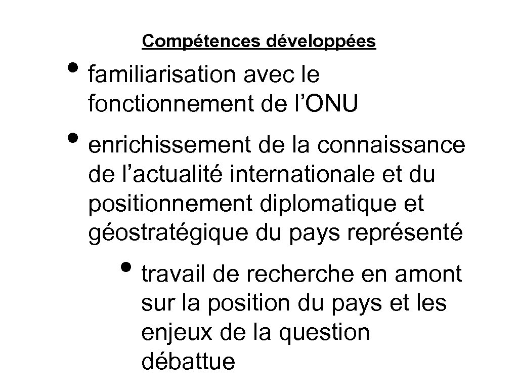 Compétences développées • familiarisation avec le fonctionnement de l’ONU • enrichissement de la connaissance