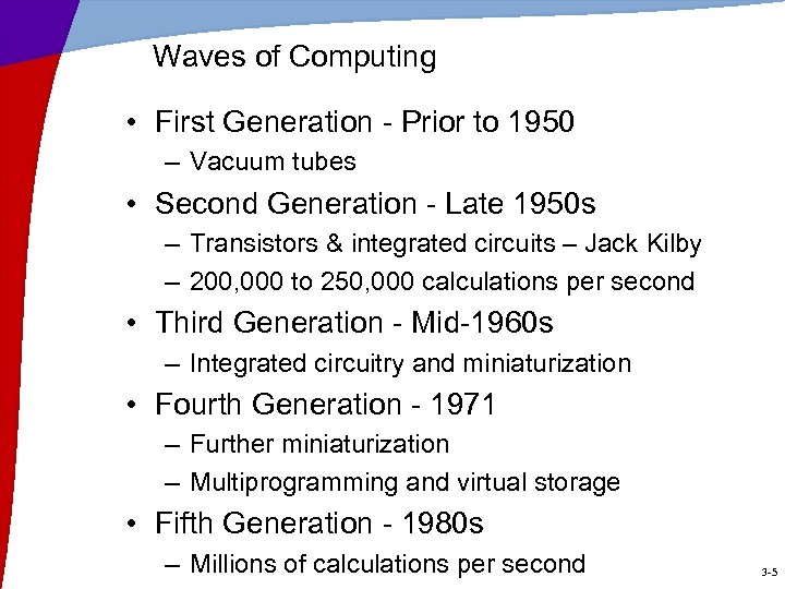 Waves of Computing • First Generation - Prior to 1950 – Vacuum tubes •