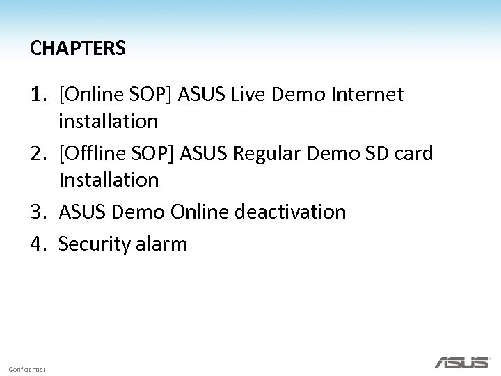 CHAPTERS 1. [Online SOP] ASUS Live Demo Internet installation 2. [Offline SOP] ASUS Regular