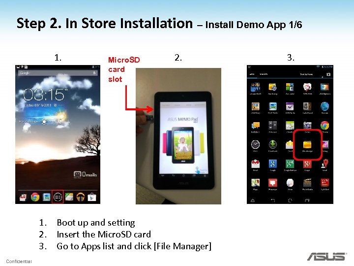 Step 2. In Store Installation – Install Demo App 1/6 1. Micro. SD card