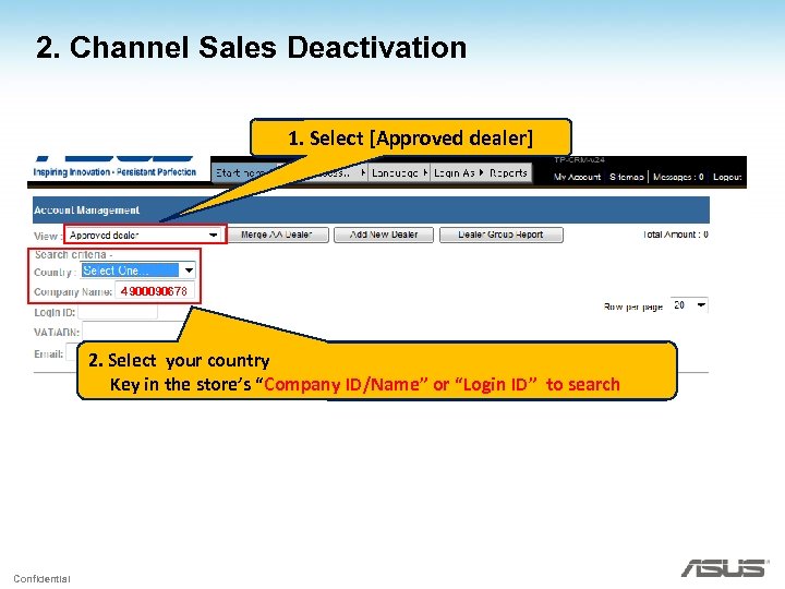 2. Channel Sales Deactivation 1. Select [Approved dealer] 4900090678 2. Select your country Key