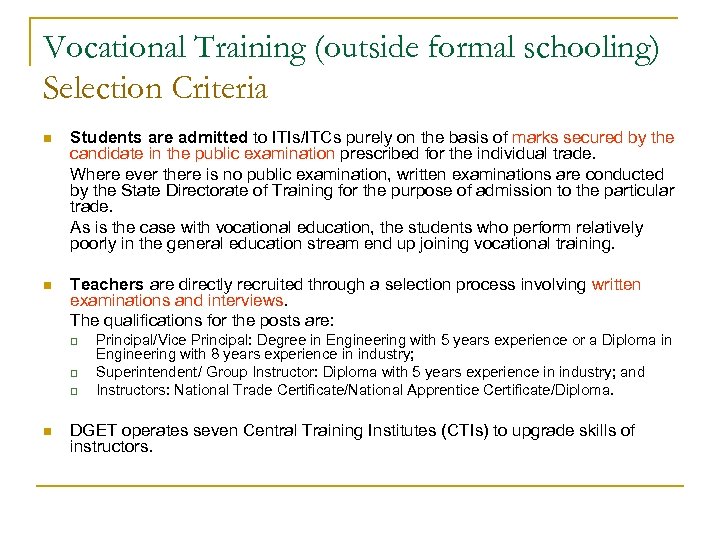 Vocational Training (outside formal schooling) Selection Criteria n Students are admitted to ITIs/ITCs purely