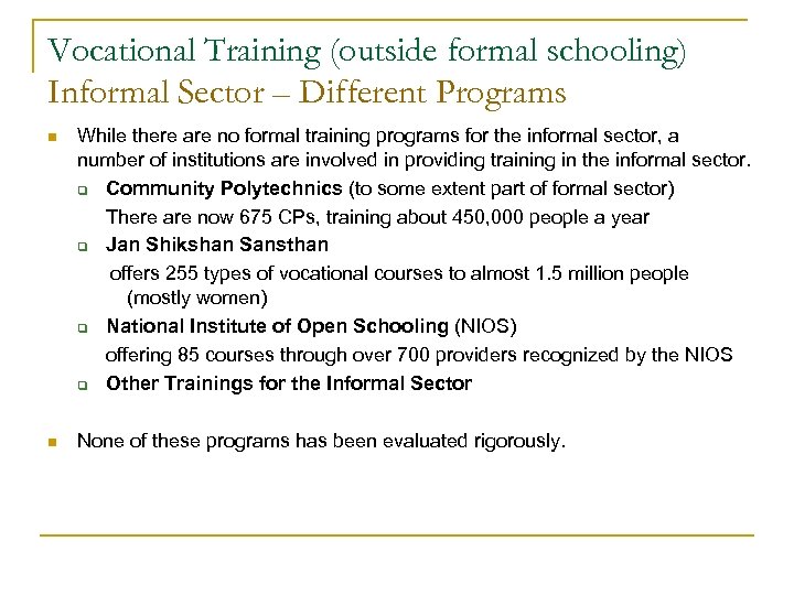 Vocational Training (outside formal schooling) Informal Sector – Different Programs n While there are