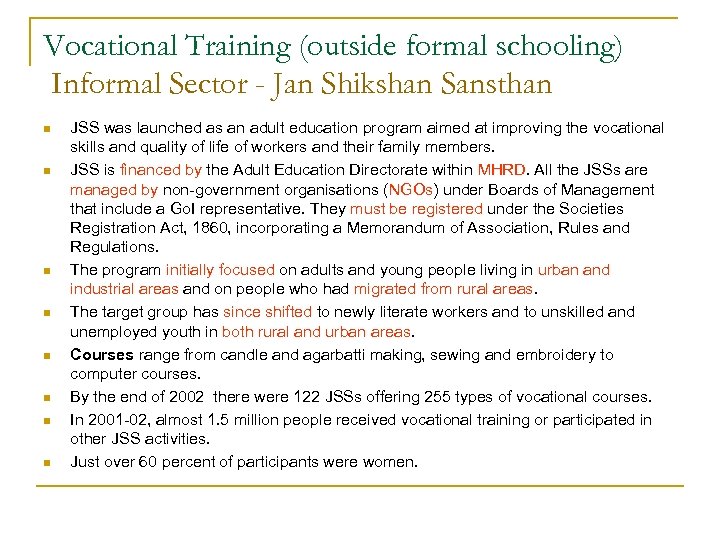 Vocational Training (outside formal schooling) Informal Sector - Jan Shikshan Sansthan n n n
