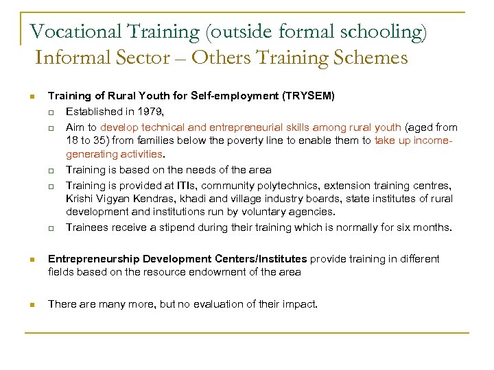 Vocational Training (outside formal schooling) Informal Sector – Others Training Schemes n Training of