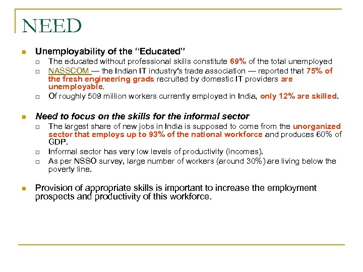 NEED n Unemployability of the “Educated” q q q n Need to focus on