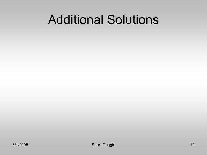 Additional Solutions 3/1/2005 Sean Goggin 19 