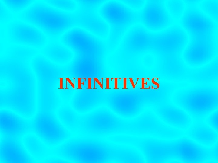 INFINITIVES 