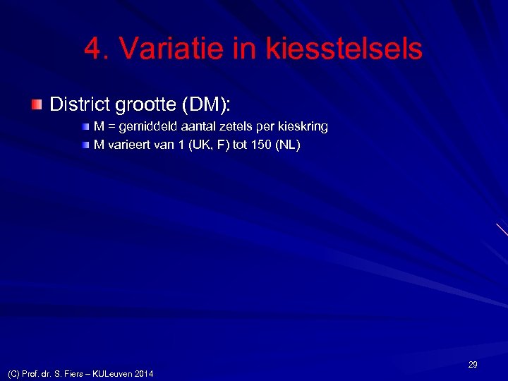 4. Variatie in kiesstelsels District grootte (DM): M = gemiddeld aantal zetels per kieskring