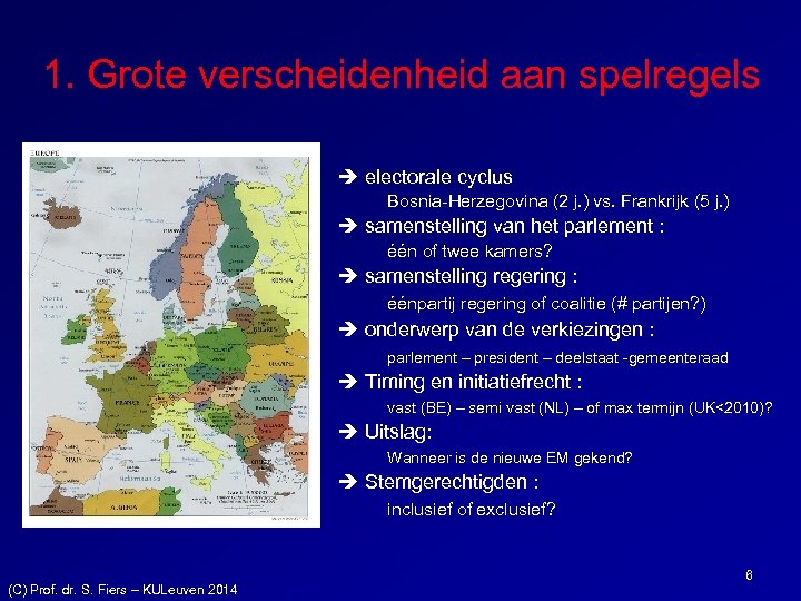 1. Grote verscheidenheid aan spelregels electorale cyclus Bosnia-Herzegovina (2 j. ) vs. Frankrijk (5