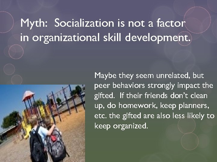 Myth: Socialization is not a factor in organizational skill development. Maybe they seem unrelated,