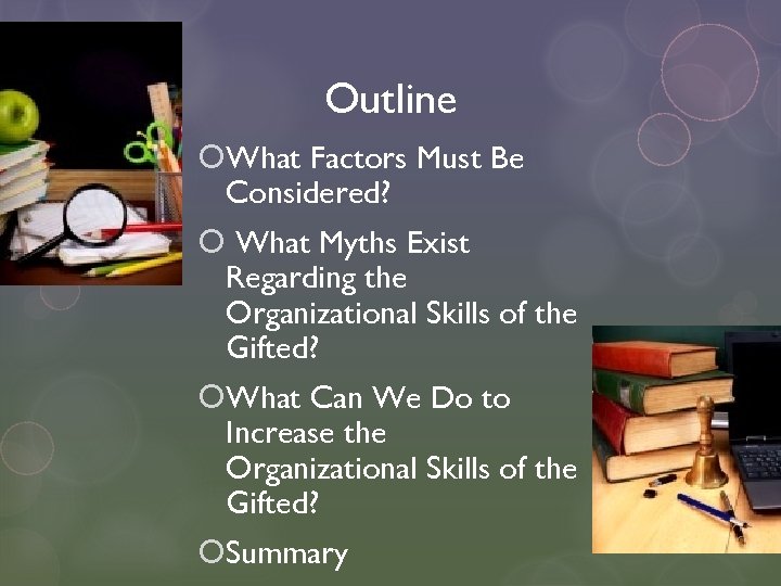 Outline What Factors Must Be Considered? What Myths Exist Regarding the Organizational Skills of