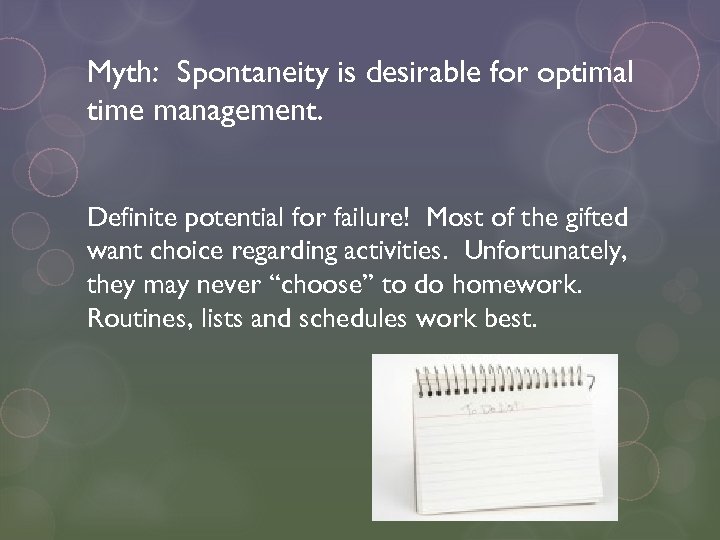 Myth: Spontaneity is desirable for optimal time management. Definite potential for failure! Most of