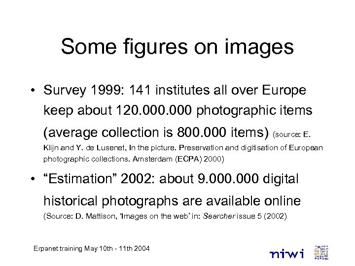 Some figures on images • Survey 1999: 141 institutes all over Europe keep about