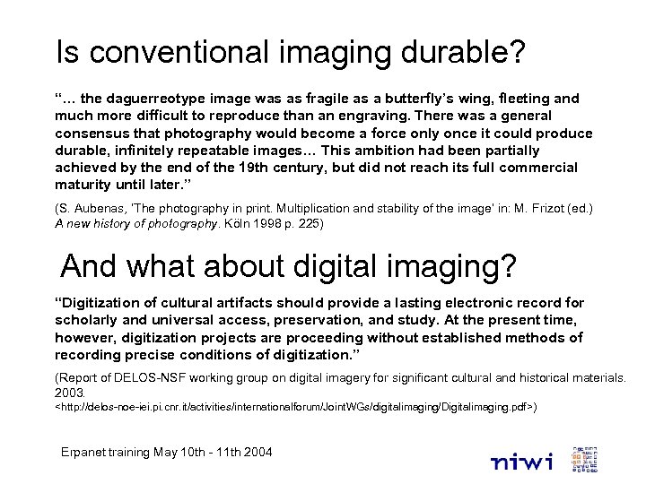 Is conventional imaging durable? “… the daguerreotype image was as fragile as a butterfly’s